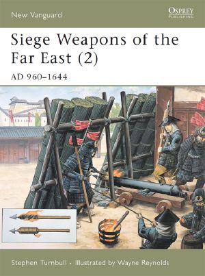 [New Vanguard 44] • Siege Weapons of the Far East 2 · AD 960-1644